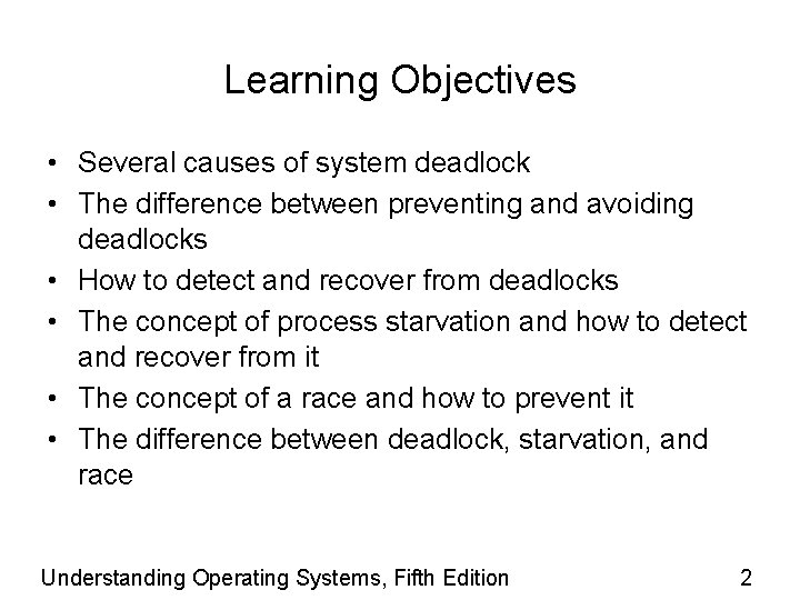 Learning Objectives • Several causes of system deadlock • The difference between preventing and