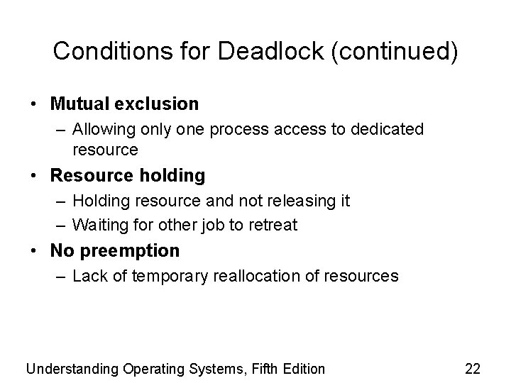Conditions for Deadlock (continued) • Mutual exclusion – Allowing only one process access to