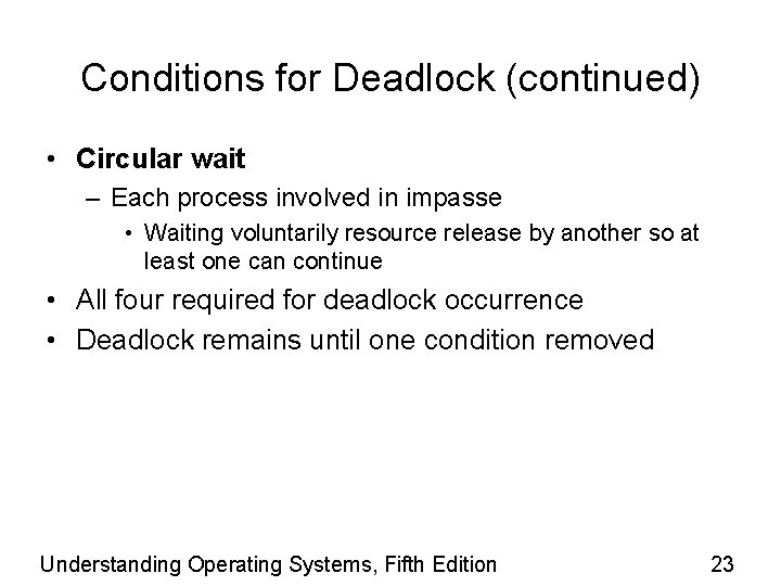 Conditions for Deadlock (continued) • Circular wait – Each process involved in impasse •