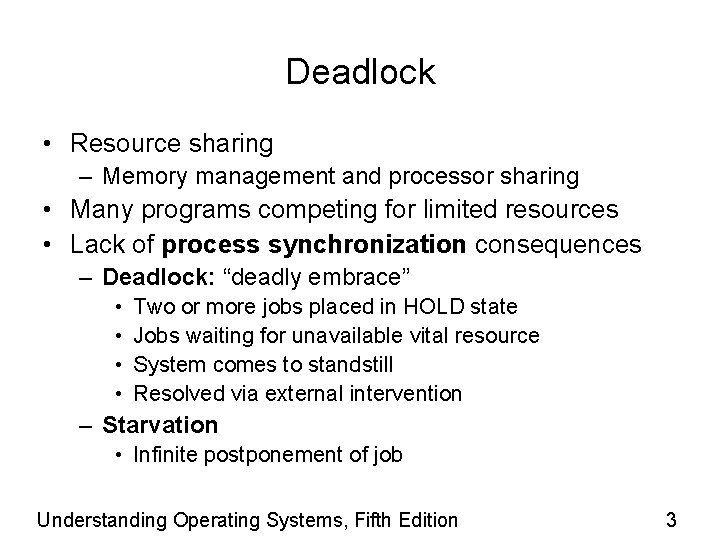 Deadlock • Resource sharing – Memory management and processor sharing • Many programs competing