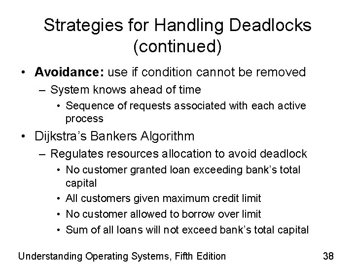 Strategies for Handling Deadlocks (continued) • Avoidance: use if condition cannot be removed –