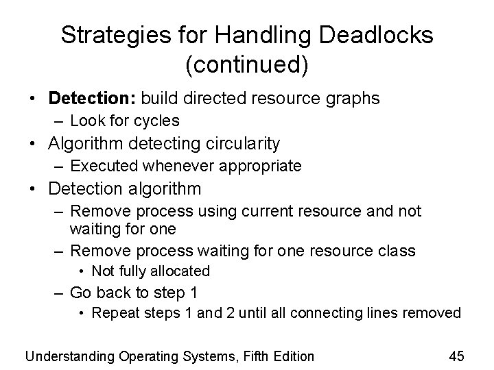 Strategies for Handling Deadlocks (continued) • Detection: build directed resource graphs – Look for