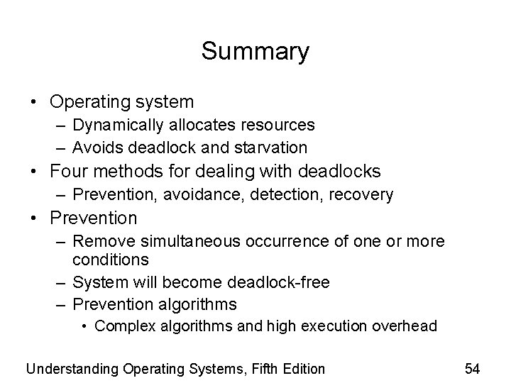 Summary • Operating system – Dynamically allocates resources – Avoids deadlock and starvation •