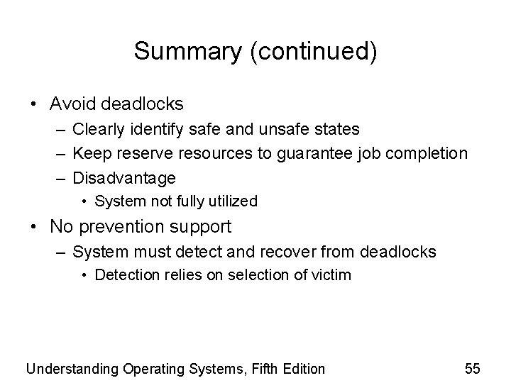 Summary (continued) • Avoid deadlocks – Clearly identify safe and unsafe states – Keep