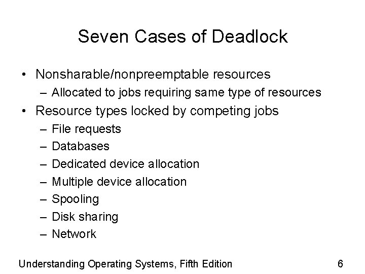 Seven Cases of Deadlock • Nonsharable/nonpreemptable resources – Allocated to jobs requiring same type