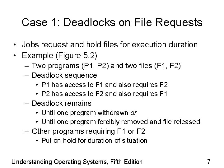Case 1: Deadlocks on File Requests • Jobs request and hold files for execution