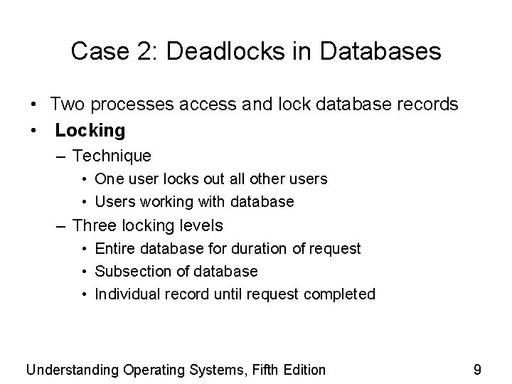 Case 2: Deadlocks in Databases • Two processes access and lock database records •
