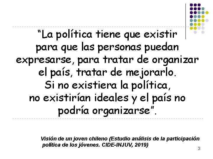 “La política tiene que existir para que las personas puedan expresarse, para tratar de “La política tiene que existir para que las personas puedan expresarse, para tratar de