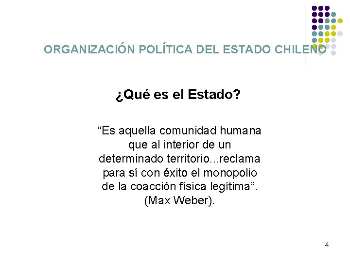 ORGANIZACIÓN POLÍTICA DEL ESTADO CHILENO ¿Qué es el Estado? “Es aquella comunidad humana que ORGANIZACIÓN POLÍTICA DEL ESTADO CHILENO ¿Qué es el Estado? “Es aquella comunidad humana que