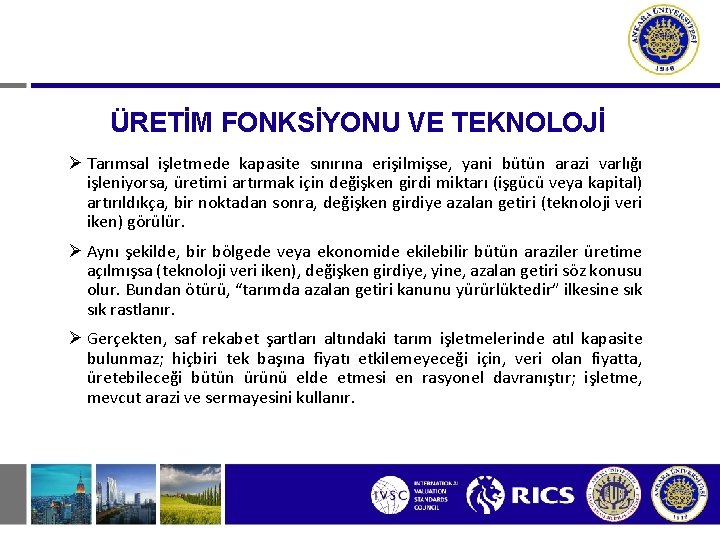 ÜRETİM FONKSİYONU VE TEKNOLOJİ Ø Tarımsal işletmede kapasite sınırına erişilmişse, yani bütün arazi varlığı