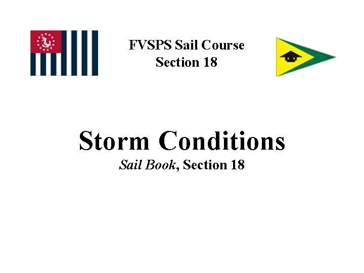 FVSPS Sail Course Section 18 Storm Conditions Sail Book, Section 18 