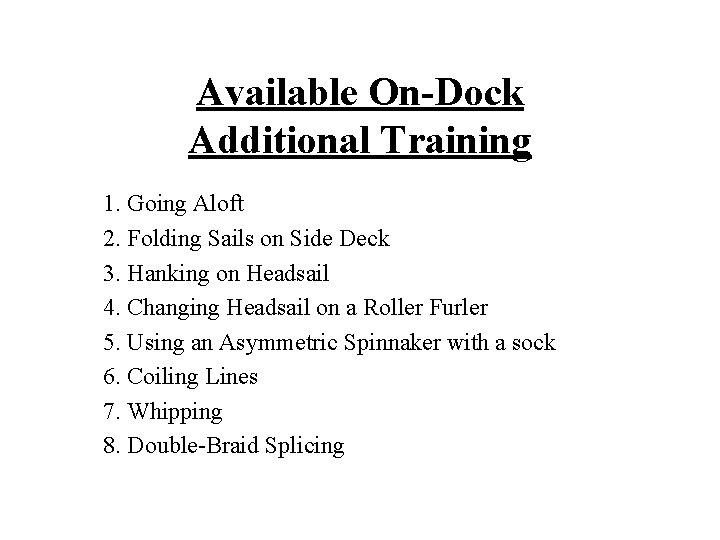 Available On-Dock Additional Training 1. Going Aloft 2. Folding Sails on Side Deck 3.
