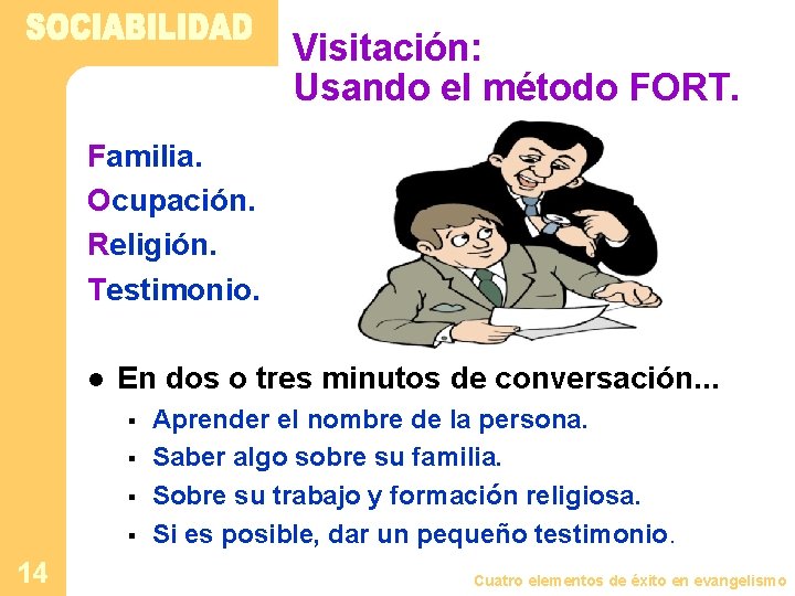 Visitación: Usando el método FORT. Familia. Ocupación. Religión. Testimonio. l En dos o tres