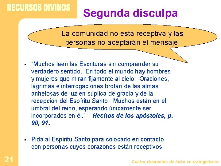 Segunda disculpa La comunidad no está receptiva y las personas no aceptarán el mensaje.