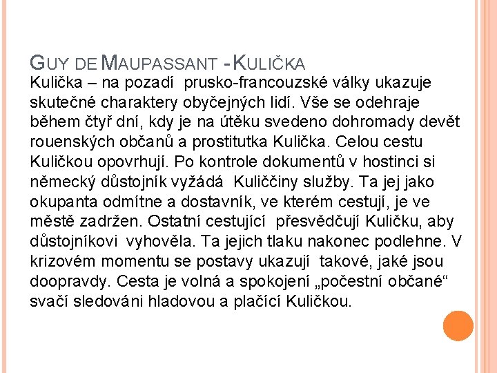 GUY DE MAUPASSANT - KULIČKA Kulička – na pozadí prusko-francouzské války ukazuje skutečné charaktery GUY DE MAUPASSANT - KULIČKA Kulička – na pozadí prusko-francouzské války ukazuje skutečné charaktery