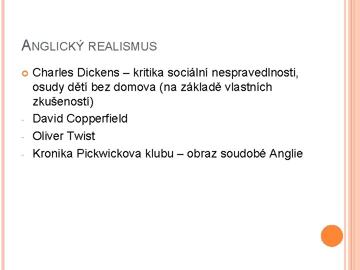 ANGLICKÝ REALISMUS - Charles Dickens – kritika sociální nespravedlnosti, osudy dětí bez domova (na ANGLICKÝ REALISMUS - Charles Dickens – kritika sociální nespravedlnosti, osudy dětí bez domova (na