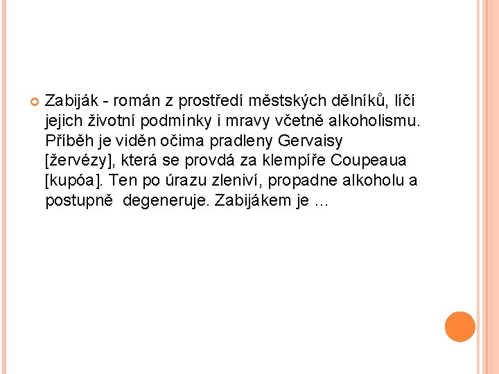 Zabiják - román z prostředí městských dělníků, líčí jejich životní podmínky i mravy Zabiják - román z prostředí městských dělníků, líčí jejich životní podmínky i mravy