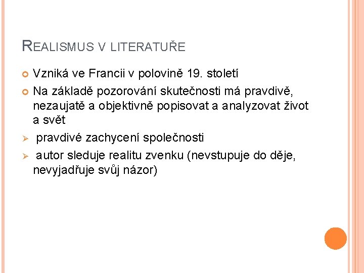 REALISMUS V LITERATUŘE Vzniká ve Francii v polovině 19. století Na základě pozorování skutečnosti REALISMUS V LITERATUŘE Vzniká ve Francii v polovině 19. století Na základě pozorování skutečnosti