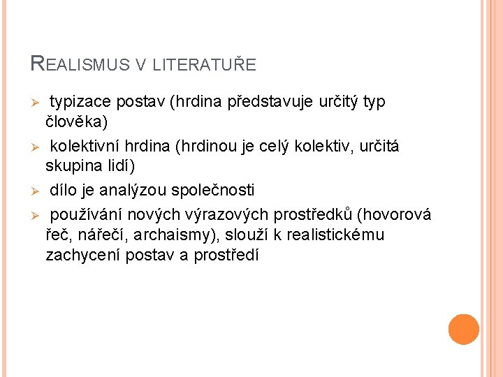 REALISMUS V LITERATUŘE Ø Ø typizace postav (hrdina představuje určitý typ člověka) kolektivní hrdina REALISMUS V LITERATUŘE Ø Ø typizace postav (hrdina představuje určitý typ člověka) kolektivní hrdina