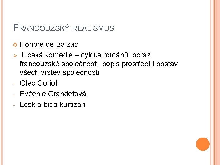 FRANCOUZSKÝ REALISMUS Ø - Honoré de Balzac Lidská komedie – cyklus románů, obraz francouzské FRANCOUZSKÝ REALISMUS Ø - Honoré de Balzac Lidská komedie – cyklus románů, obraz francouzské