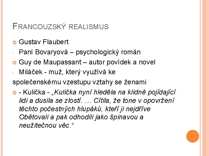 FRANCOUZSKÝ REALISMUS Gustav Flaubert - Paní Bovaryová – psychologický román Guy de Maupassant – FRANCOUZSKÝ REALISMUS Gustav Flaubert - Paní Bovaryová – psychologický román Guy de Maupassant –