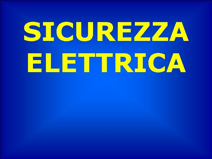 SICUREZZA ELETTRICA 