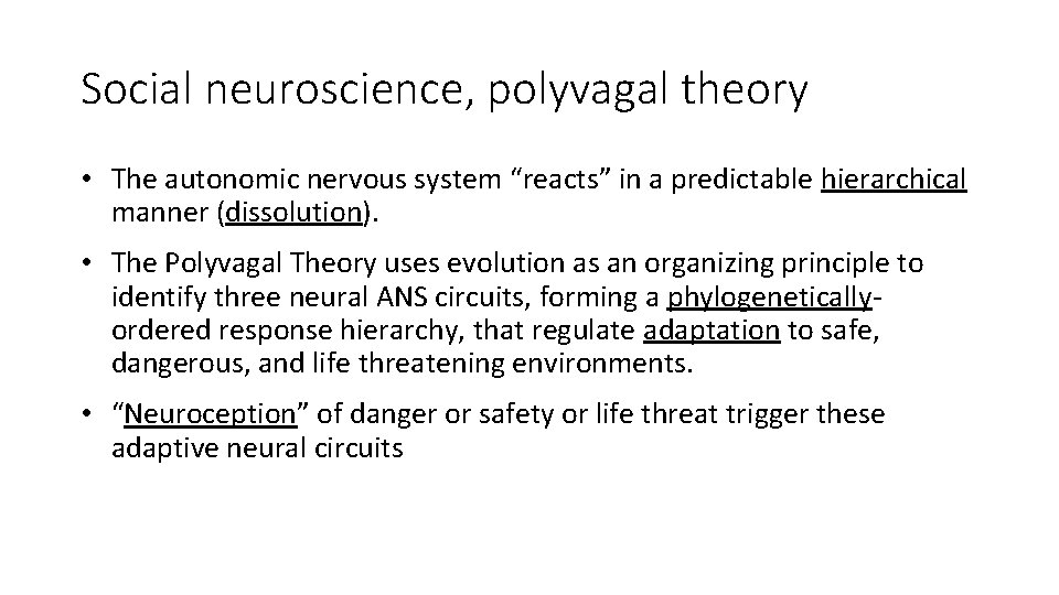 Social neuroscience, polyvagal theory • The autonomic nervous system “reacts” in a predictable hierarchical