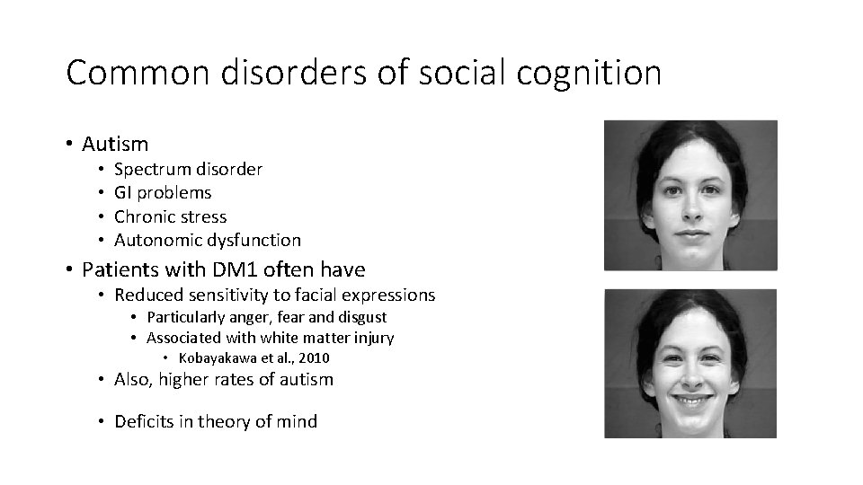 Common disorders of social cognition • Autism • • Spectrum disorder GI problems Chronic