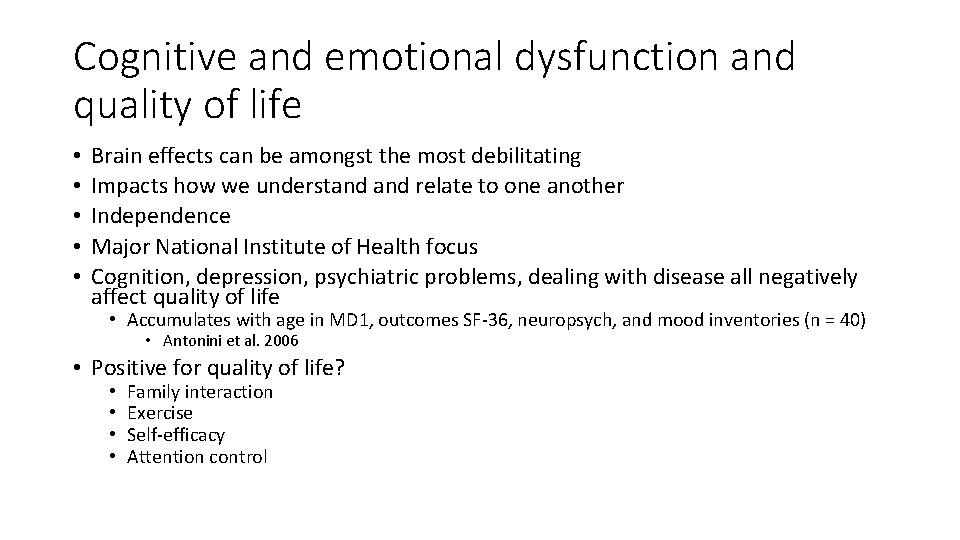 Cognitive and emotional dysfunction and quality of life • • • Brain effects can