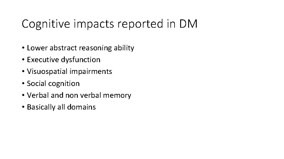 Cognitive impacts reported in DM • Lower abstract reasoning ability • Executive dysfunction •