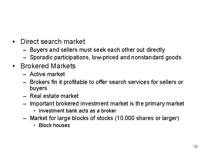  • Direct search market – Buyers and sellers must seek each other out