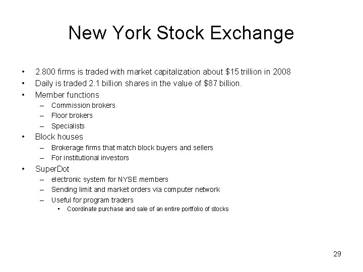 New York Stock Exchange • • • 2. 800 firms is traded with market