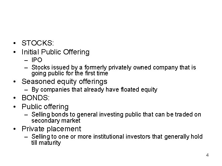  • STOCKS: • Initial Public Offering – IPO – Stocks issued by a