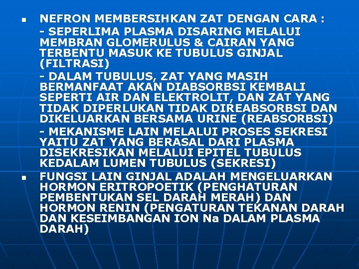 n n NEFRON MEMBERSIHKAN ZAT DENGAN CARA : - SEPERLIMA PLASMA DISARING MELALUI MEMBRAN n n NEFRON MEMBERSIHKAN ZAT DENGAN CARA : - SEPERLIMA PLASMA DISARING MELALUI MEMBRAN
