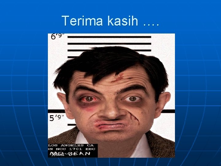 Terima kasih …. Terima kasih ….