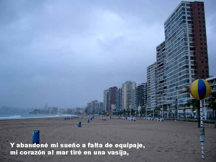Y abandoné mi sueño a falta de equipaje, mi corazón al mar tiré en Y abandoné mi sueño a falta de equipaje, mi corazón al mar tiré en