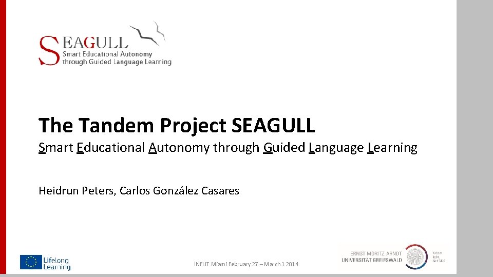 The Tandem Project SEAGULL Smart Educational Autonomy through Guided Language Learning Heidrun Peters, Carlos