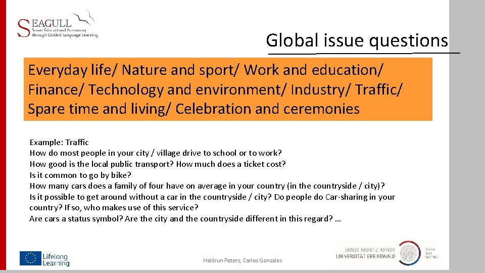 Global issue questions Everyday life/ Nature and sport/ Work and education/ Finance/ Technology and