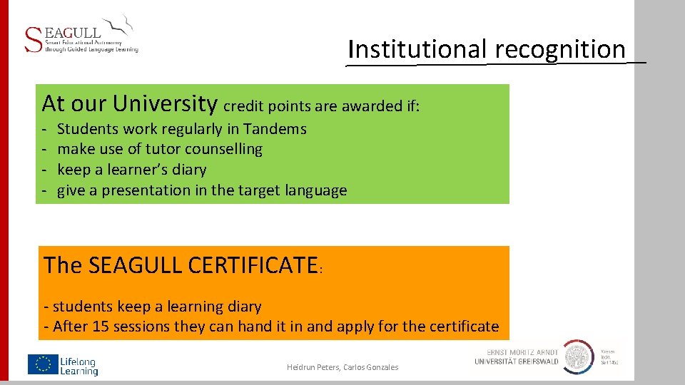 Institutional recognition At our University credit points are awarded if: - Students work regularly