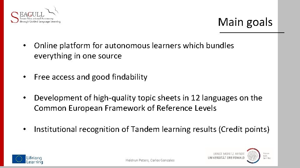 Main goals • Online platform for autonomous learners which bundles everything in one source