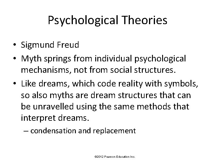 Psychological Theories • Sigmund Freud • Myth springs from individual psychological mechanisms, not from