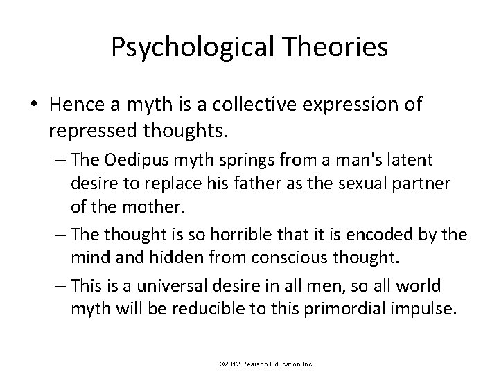 Psychological Theories • Hence a myth is a collective expression of repressed thoughts. –