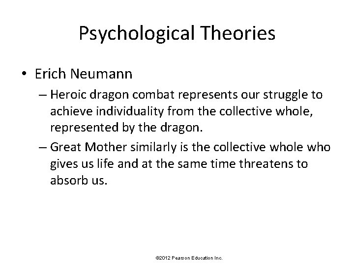 Psychological Theories • Erich Neumann – Heroic dragon combat represents our struggle to achieve