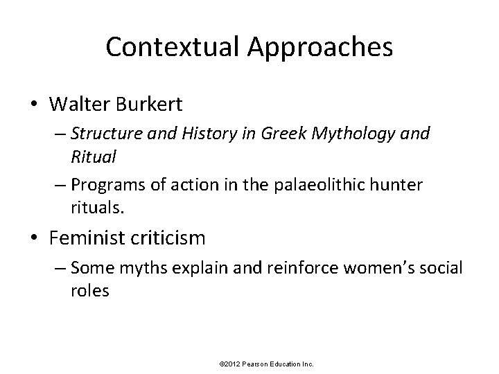 Contextual Approaches • Walter Burkert – Structure and History in Greek Mythology and Ritual