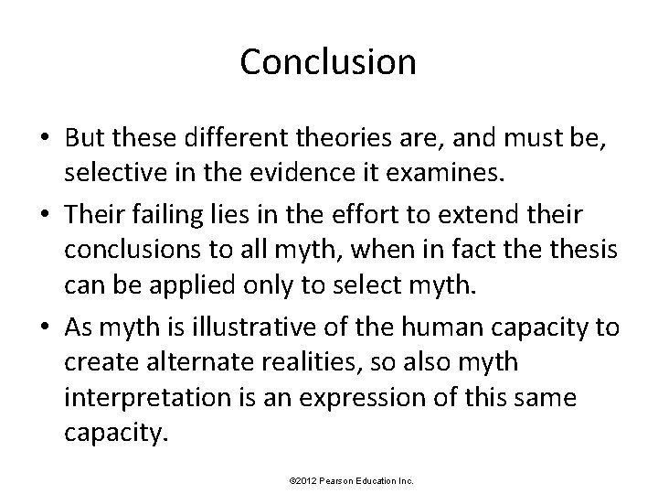 Conclusion • But these different theories are, and must be, selective in the evidence