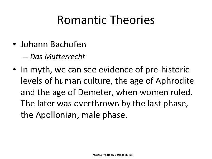 Romantic Theories • Johann Bachofen – Das Mutterrecht • In myth, we can see