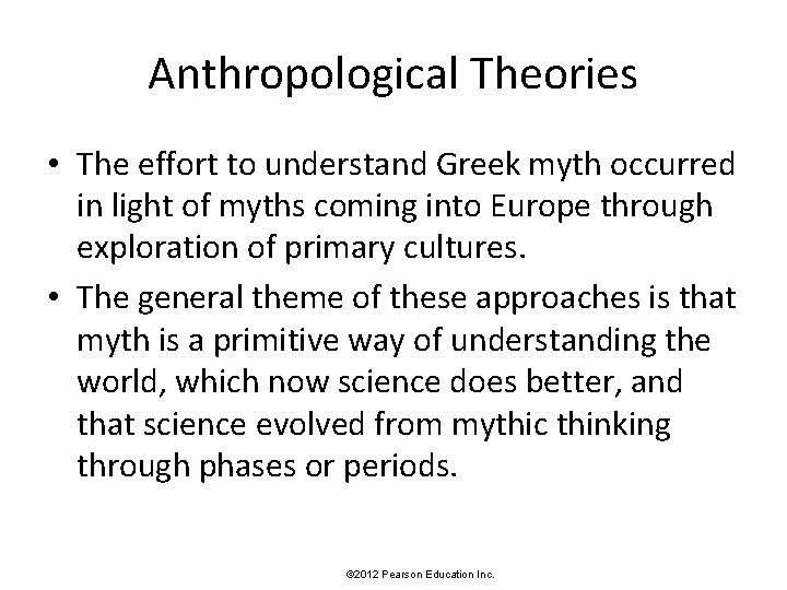 Anthropological Theories • The effort to understand Greek myth occurred in light of myths