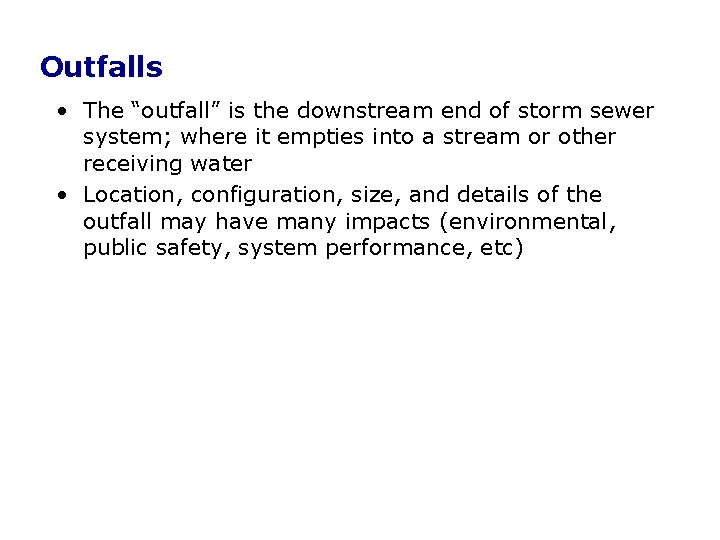 Outfalls • The “outfall” is the downstream end of storm sewer system; where it Outfalls • The “outfall” is the downstream end of storm sewer system; where it