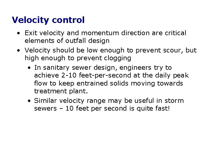 Velocity control • Exit velocity and momentum direction are critical elements of outfall design Velocity control • Exit velocity and momentum direction are critical elements of outfall design