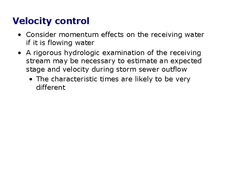 Velocity control • Consider momentum effects on the receiving water if it is flowing Velocity control • Consider momentum effects on the receiving water if it is flowing